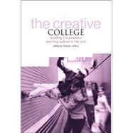 The Creative College: Building a Successful Learning Culture in the Arts
