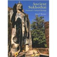 Ancient Sukhothai : Thailand's Cultural Heritage