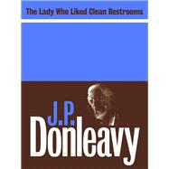 Lady Who Liked Clean Rest Rooms : The Chronicle of One of the Strangest Stories Ever to Be Rumoured about Around New York