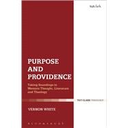 Purpose and Providence Taking Soundings in Western Thought, Literature and Theology