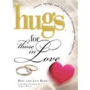 Hugs for Those in Love : Stories, Sayings, and Scriptures to Encourage and Inspire