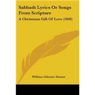 Sabbath Lyrics or Songs from Scripture : A Christmas Gift of Love (1849)