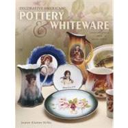 Decorative American Pottery and Whiteware : Identification and Value Guide