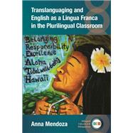 Translanguaging and English as a Lingua Franca in the Plurilingual Classroom