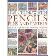 Learn to Draw With Pencils, Pens and Pastels
