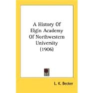 A History Of Elgin Academy Of Northwestern University