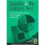 Inquiry and the Literary Text : Constructing Discussions in the English Classroom,9780814123430