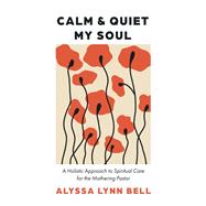 Calm and Quiet My Soul