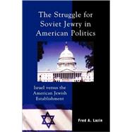 The Struggle for Soviet Jewry in American Politics Israel versus the American Jewish Establishment