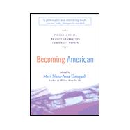 Becoming American : Personal Essays by First Generation Immigrant Women