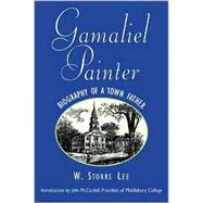 Gamaliel Painter : Biography of a Town Father