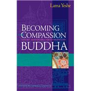 Becoming the Compassion Buddha : Tantric Mahamudra for Everyday Life