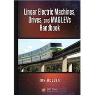 Linear Electric Machines, Drives, and MAGLEVs Handbook