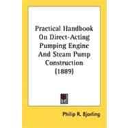 Practical Handbook on Direct-acting Pumping Engine and Steam Pump Construction
