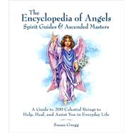 Encyclopedia of Angels, Spirit Guides & Ascended Masters