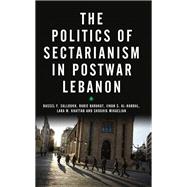 The Politics of Sectarianism in Postwar Lebanon