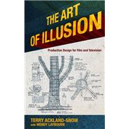 The Art of Illusion Production Design for Film and Television