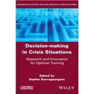 Decision-Making in Crisis Situations Research and Innovation for Optimal Training