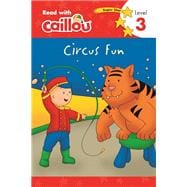 Caillou, Circus Fun: Read With Caillou, Level 3