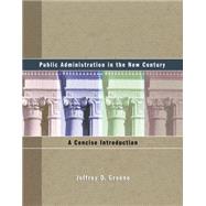 Public Administration in the New Century A Concise Introduction