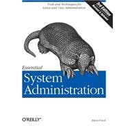 Essential System Administration : Tools and Techniques for Linux and Unix Administration