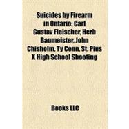 Suicides by Firearm in Ontario: Carl Gustav Fleischer, Herb Baumeister, John Chisholm, Ty Conn, St. Pius X High School Shooting