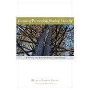 Choosing Partnership, Sharing Ministry A Vision for New Spiritual Community