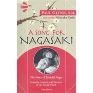 A Song for Nagasaki: The Story of Takashi Nagai: Scientist, Convert, and Survivor of the Atomic Bomb