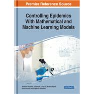 Controlling Epidemics With Mathematical and Machine Learning Models