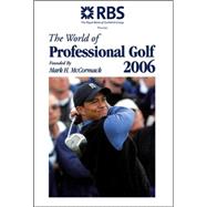 The World of Professional Golf 2006; Founded by Mark H. McCormack
