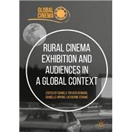 Rural Cinema Exhibition and Audiences in a Global Context