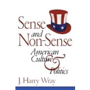 Sense and Non-Sense American Culture and Politics