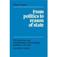 From Politics to Reason of State: The Acquisition and Transformation of the Language of Politics 1250â€“1600