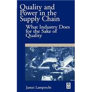 Quality and Power in the Supply Chain : What Industry Does for the Sake of Quality
