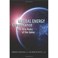 Global Energy Governance The New Rules of the Game