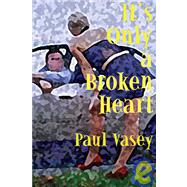It's Only a Broken Heart : A Novel