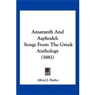 Amaranth and Asphodel : Songs from the Greek Anthology (1881)