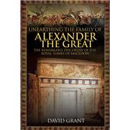 Unearthing the Family of Alexander the Great