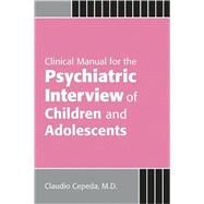 Clinical Manual for the Psychiatric Interview of Children and Adolescents