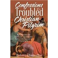 Confessions of a Troubled Christian Pilgrim