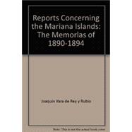 Reports Concerning the Mariana Islands: The Memorias of 1890-1894: Simultaneous Edition