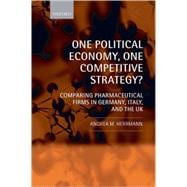 One Political Economy, One Competitive Strategy? Comparing Pharmaceutical Firms in Germany, Italy, and the UK