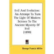 Evil and Evolution : An Attempt to Turn the Light of Modern Science to the Ancient Mystery of Evil (1899)