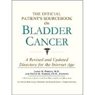 The Official Patient's Sourcebook on Bladder Cancer: A Revised and Updated Directory for the Internet Age (Book with CD-ROM)