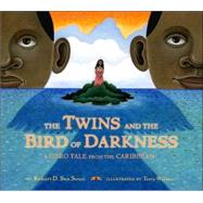The Twins and the Bird of Darkness; A Hero Tale from the Caribbean