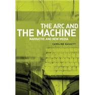 The Arc and the Machine Narrative and New Media