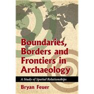 Boundaries, Borders and Frontiers in Archaeology