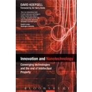 Innovation and Nanotechnology Converging Technologies And The End of Intellectual Property