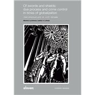 Of swords and shields: due process and crime control in times of globalization Liber amicorum prof. dr. J.A.E. Vervaele