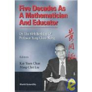 Five Decades As a Mathematician and Educator : On the 80th Birthday of Professor Yung-Chow Wong